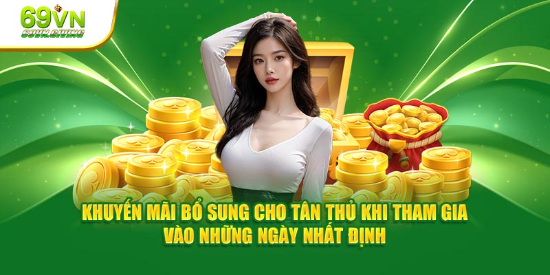 Khuyến mãi bổ sung cho tân thủ khi tham gia vào những ngày nhất định